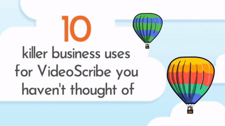 10 Killer business uses for VideoScribe you haven't thought of