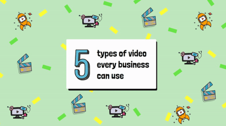 5 types of video every business can benefit from