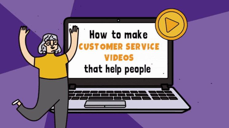 How to make customer service videos that help people