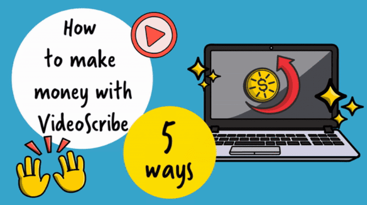 How to make money with VideoScribe in 5 ways