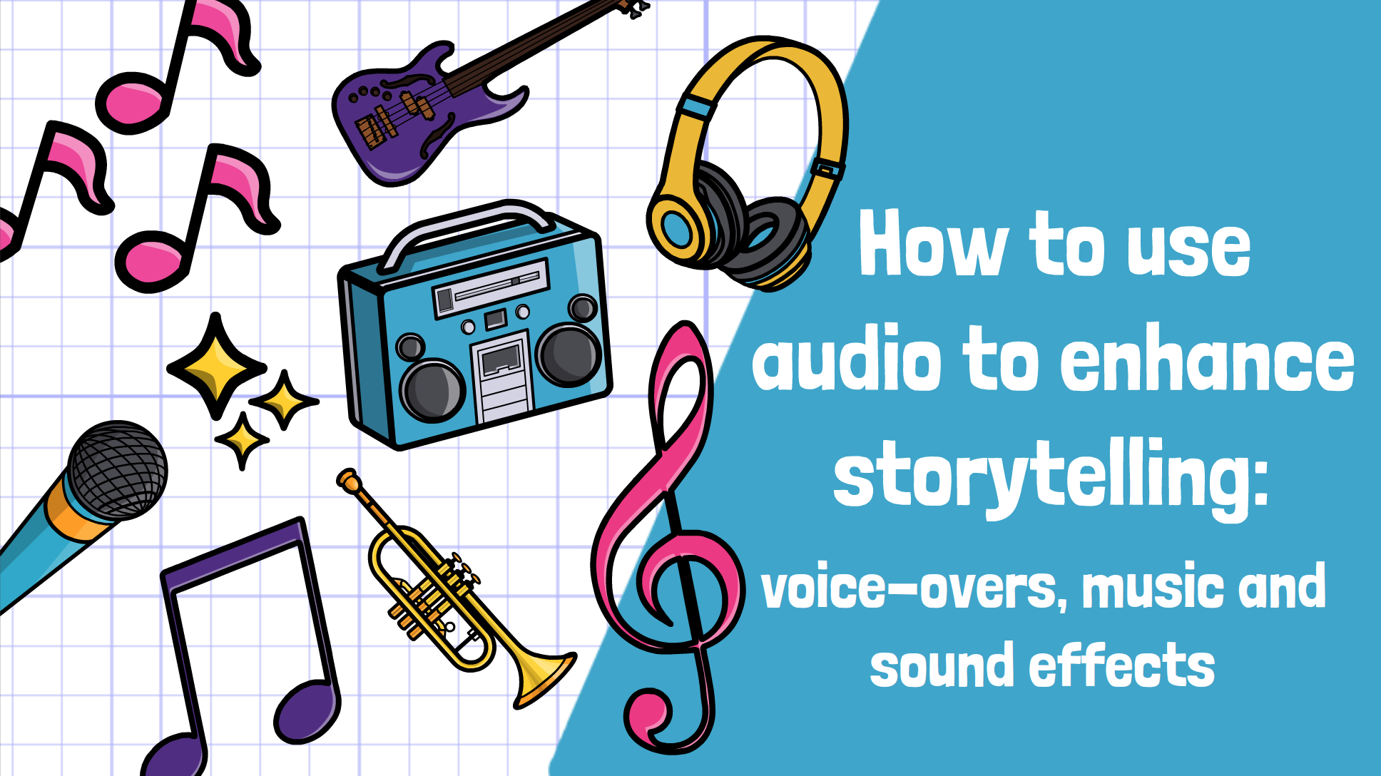 How to use audio to enhance your video storytelling: voice-overs, music and sound effects