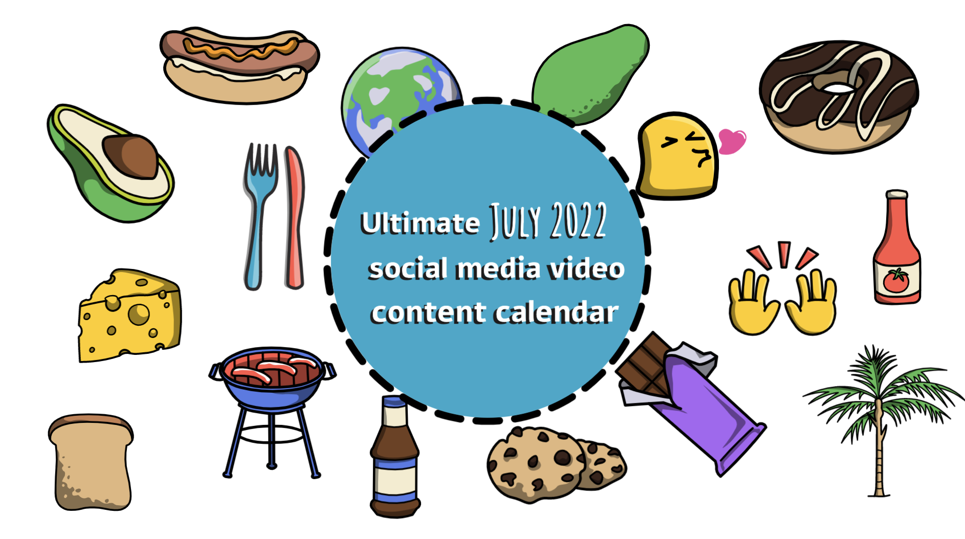 Ultimate July 2022 social media video content calendar