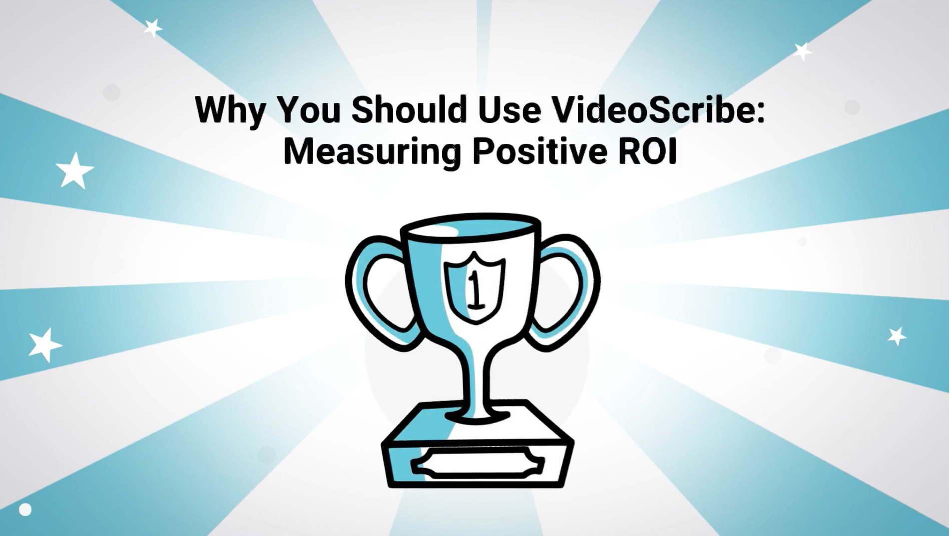 Why You Should Use VideoScribe: Measuring Positive ROI