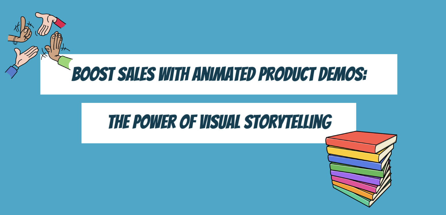 Boost Sales with Animated Product Demos: The Power of Visual Storytelling