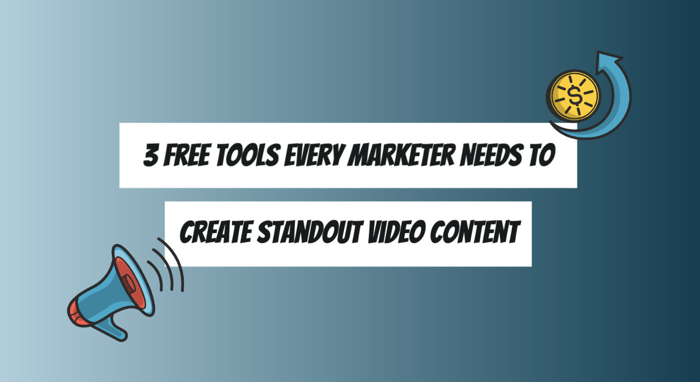 3 Free Tools Every Marketer Needs to Create Standout Video Content