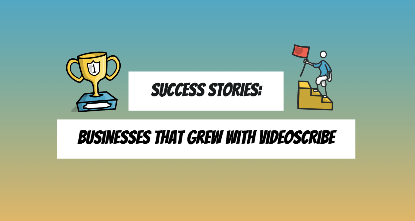 Success Stories: Businesses That Grew with VideoScribe