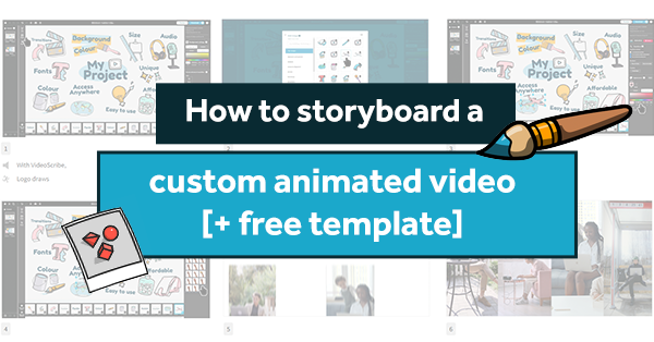How to storyboard a custom animated video [+ free template]
