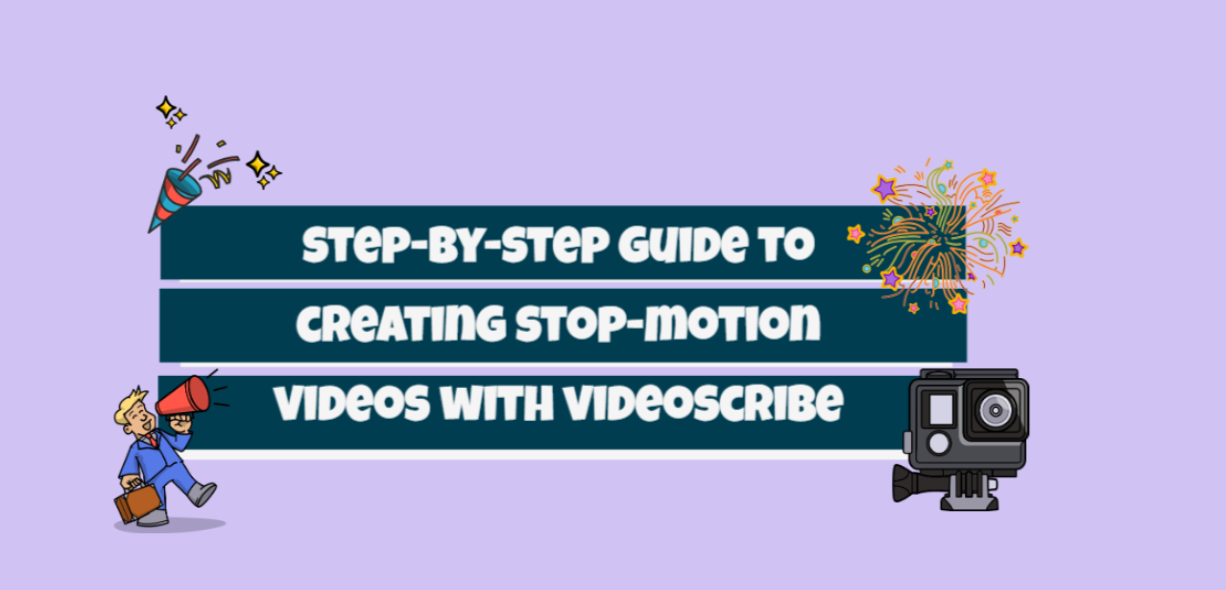 Creating stop motion videos with VideoScribe - A step-by-step guide