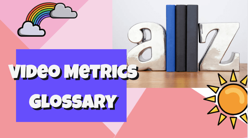 Video Metrics Glossary