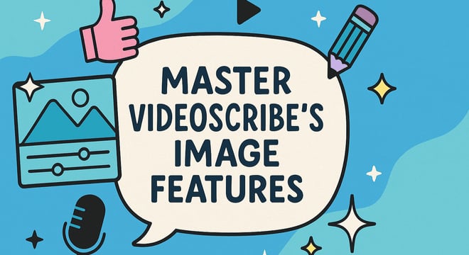 Master VideoScribe's Image Features: Your Complete Guide to Visual Storytelling