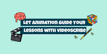 Let Animation Guide Your Lessons with VideoScribe