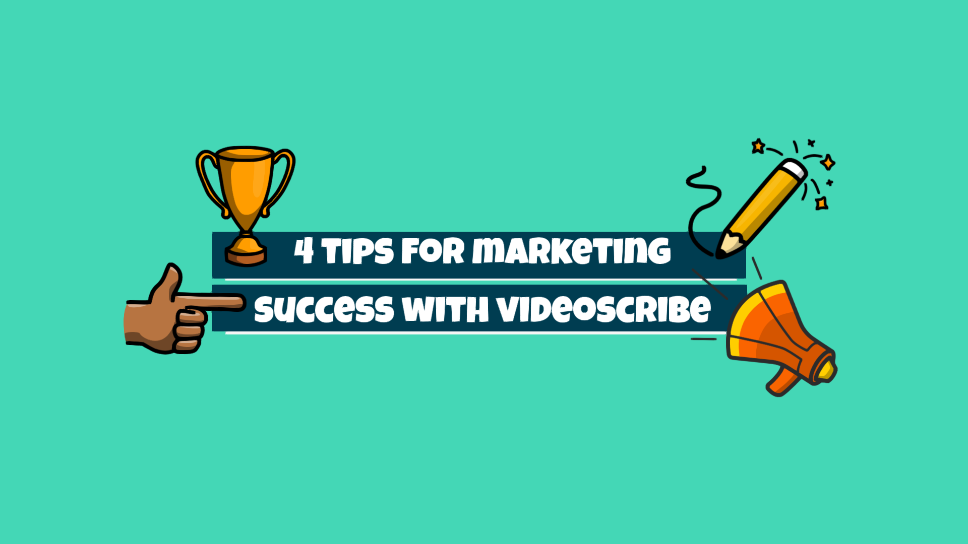 4 Tips for Marketing Success with VideoScribe